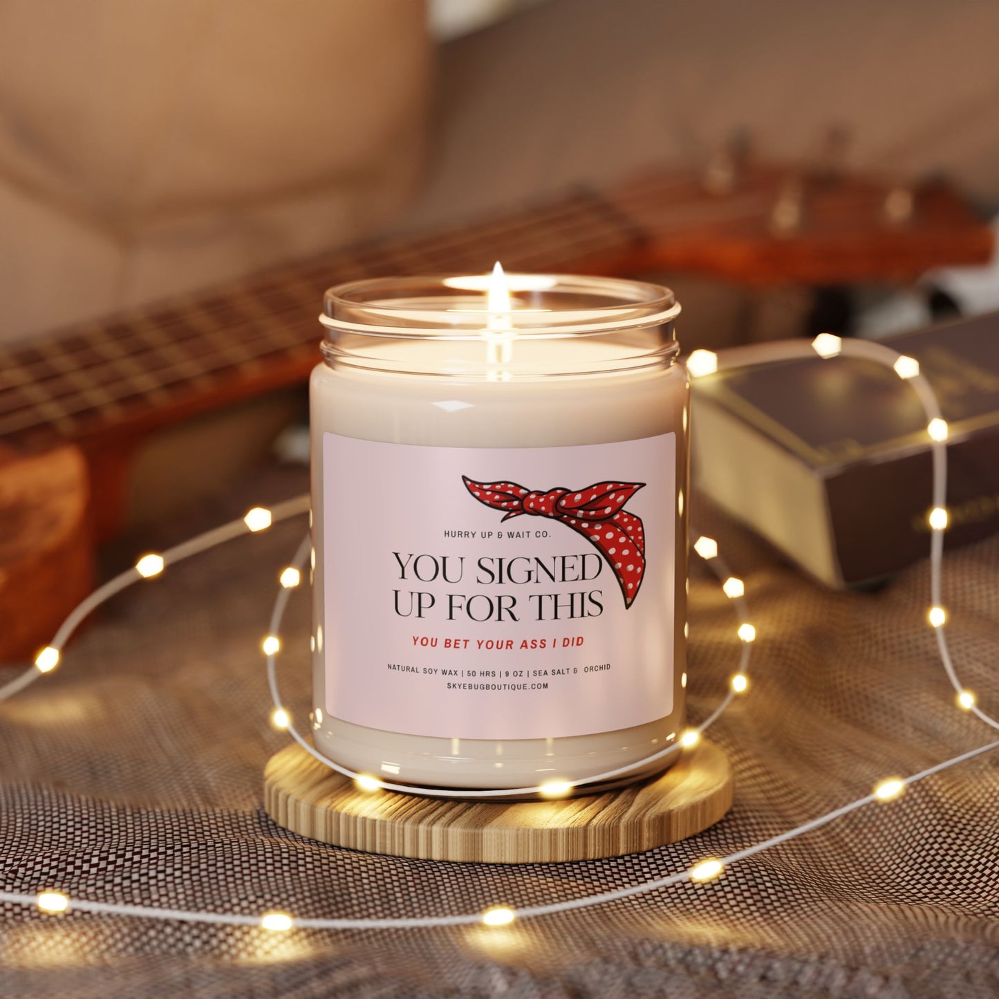 "You Signed Up For This: You Bet Your Ass I Did" Candle