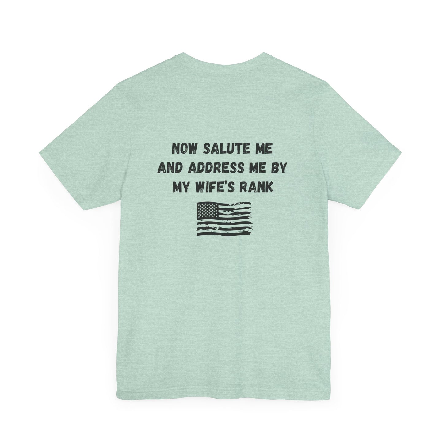 "Dependa Salute My WIFE'S Rank" UNISEX Tee