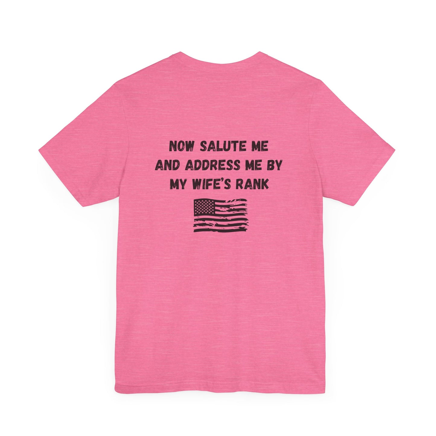 "Dependa Salute My WIFE'S Rank" UNISEX Tee