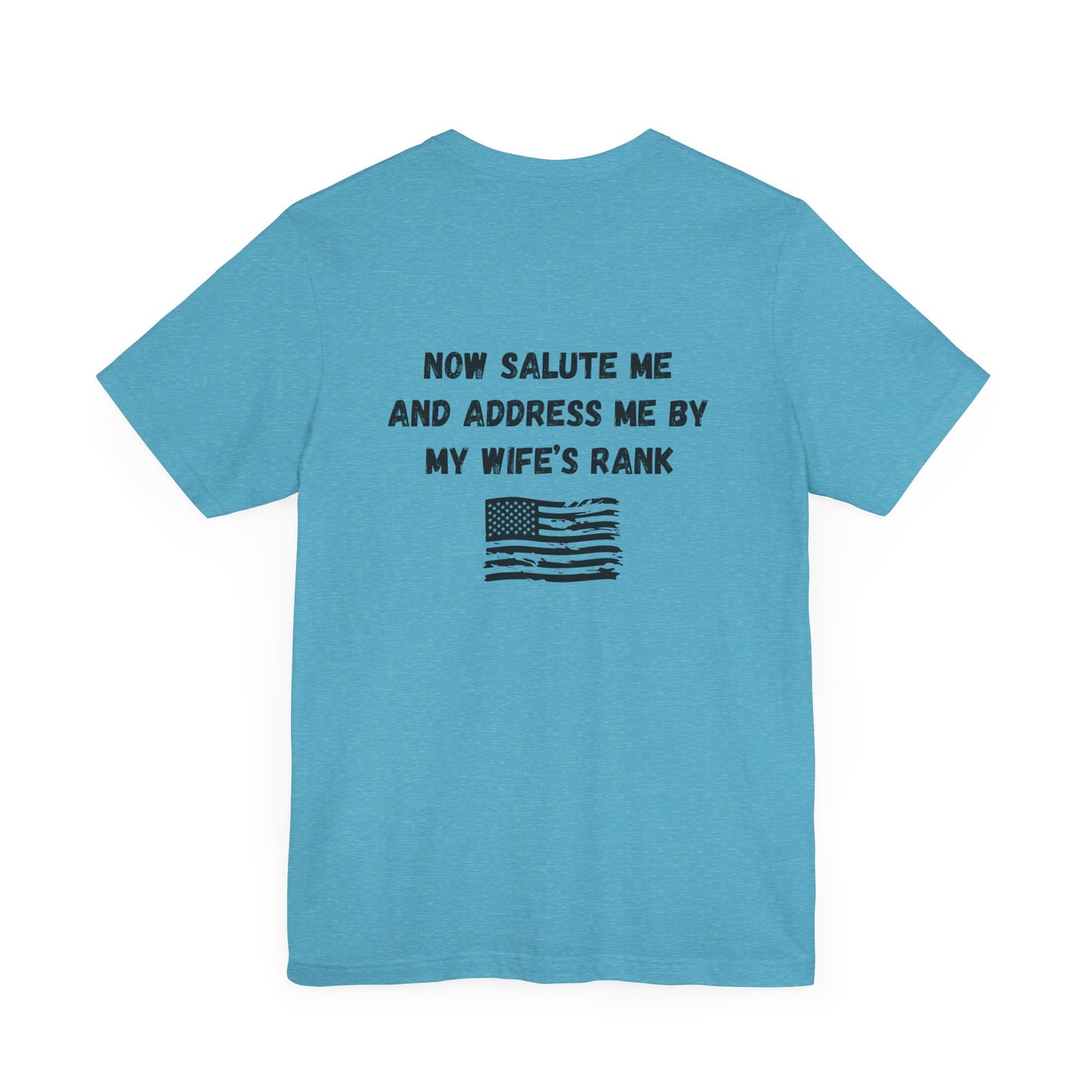 "Dependa Salute My WIFE'S Rank" UNISEX Tee