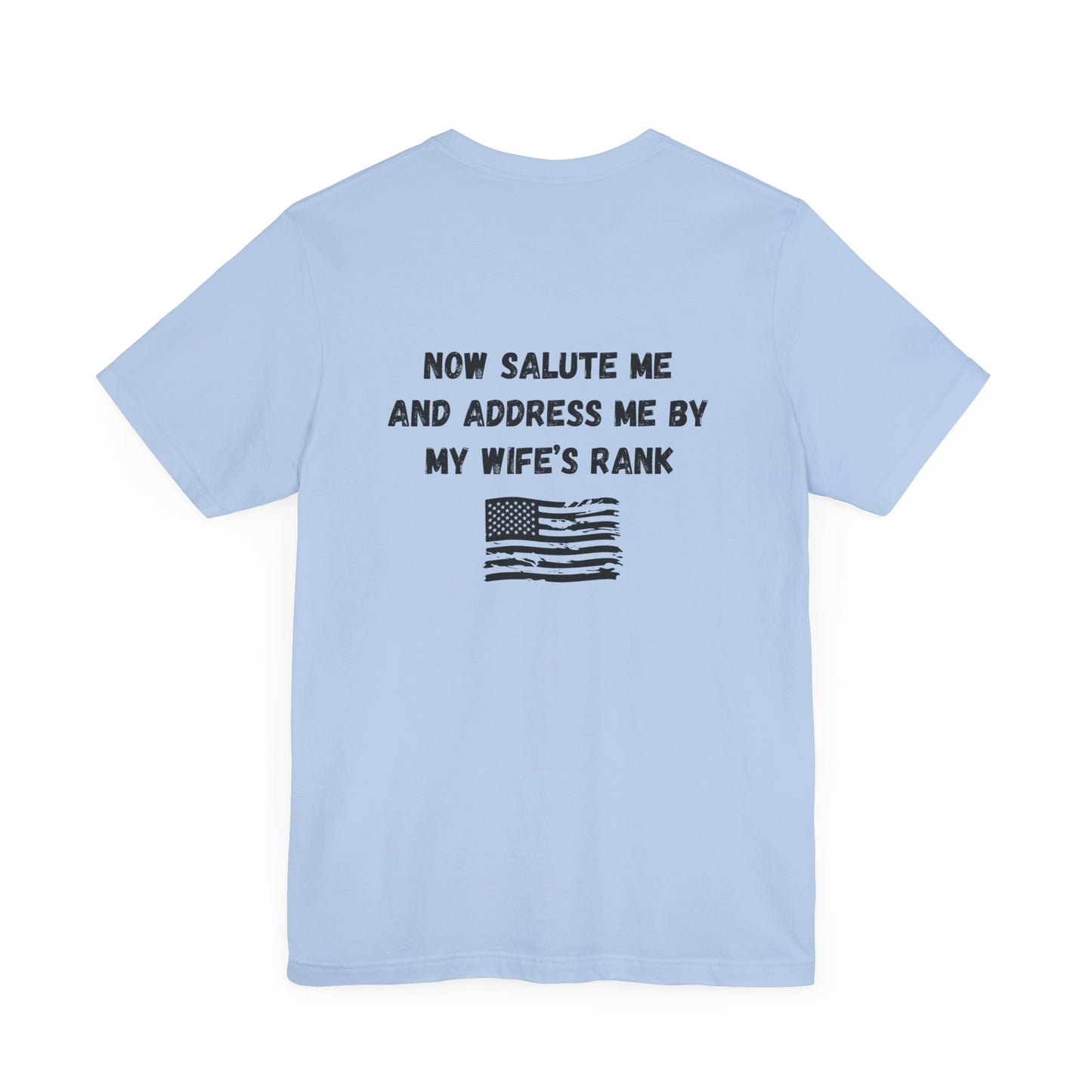 "Dependa Salute My WIFE'S Rank" UNISEX Tee