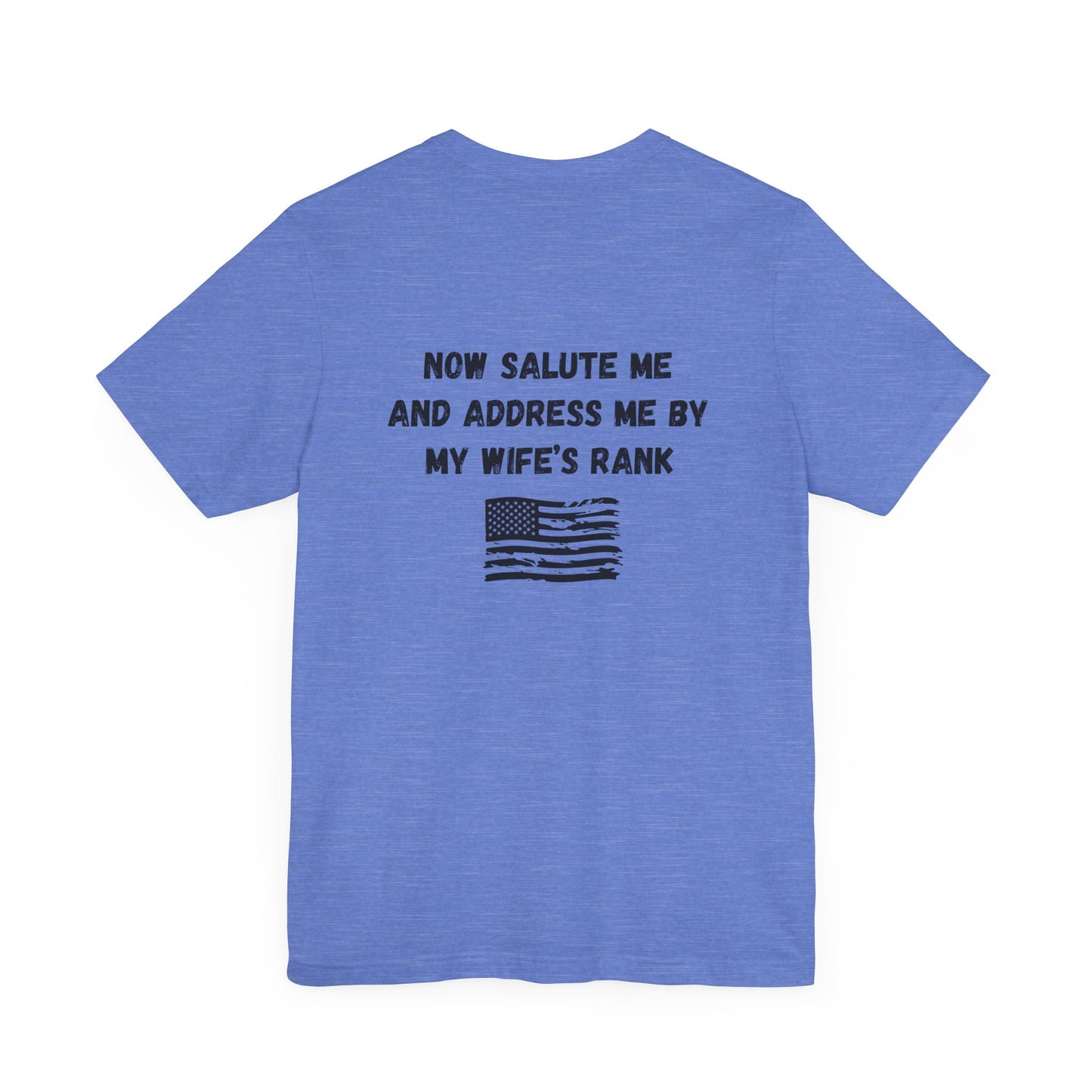 "Dependa Salute My WIFE'S Rank" UNISEX Tee