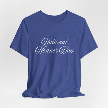 National Nonner Day UNISEX Tee